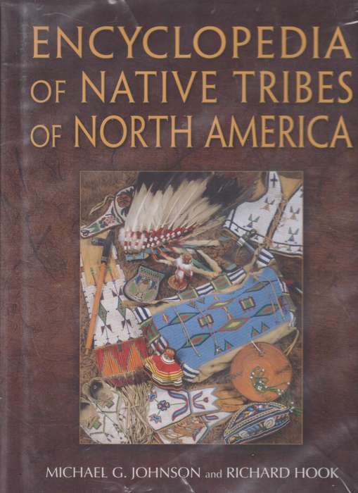 Encyclopedia of Native Tribes of North America - Johnson, Michael G.; Hook, R