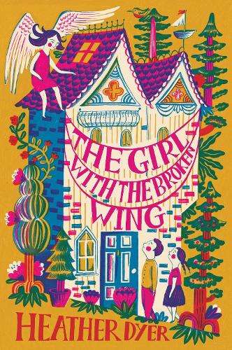 The Girl with the Broken Wing (2017 reissue) - Heather Dyer