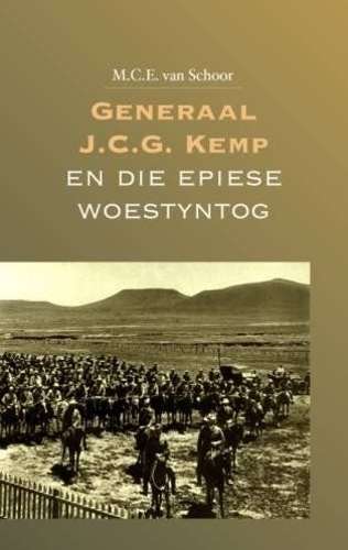 Generaal J.C.G. Kemp En Die Epiese Woestyntog - M.C.E. van Schoor