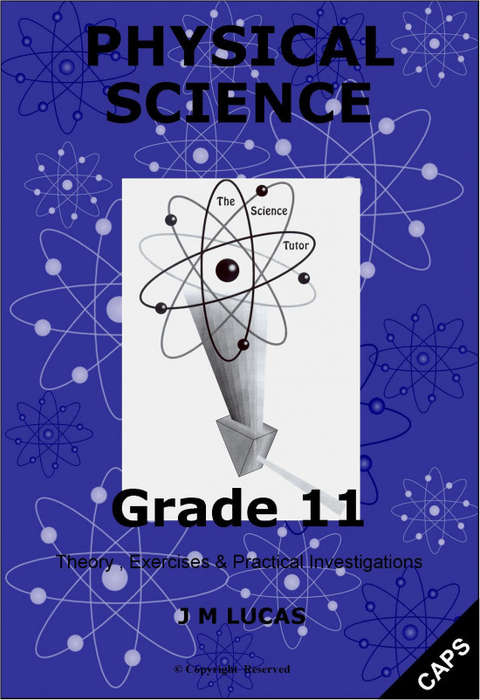 Physical science - CAPS: Gr 11: Science tutor + memo's - J.M. Lucas