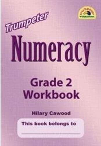 Trumpeter numeracy workbook: Grade 2 - Hilary Cawood