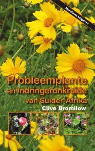 Probleemplante en indringeronkruide van Suider-Africa - Clive Bromilow