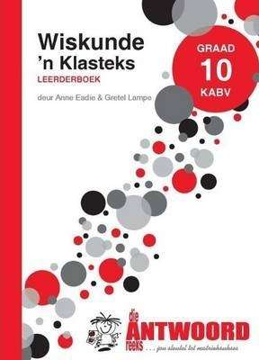 Wiskunde 'n klasteks KABV : Gr 10: Leerdersboek - ANSWERSERIES