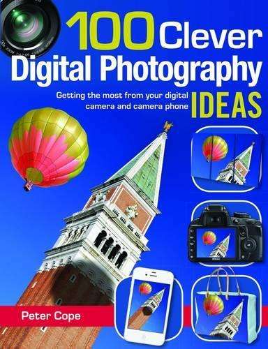 100 Clever Digital Photography Ideas - Peter Cope
