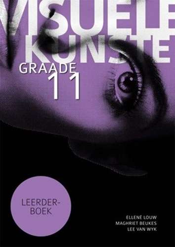Visuele Kunste: Gr 11: Leerderboek - Ellena Louw