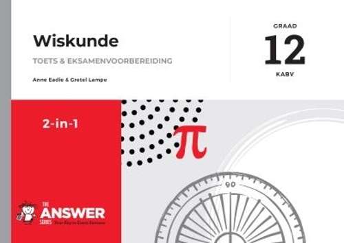 Die Antwoord-reeks Graad 12 wiskunde 2in1 KABV studiegids - ANSWERSERIES