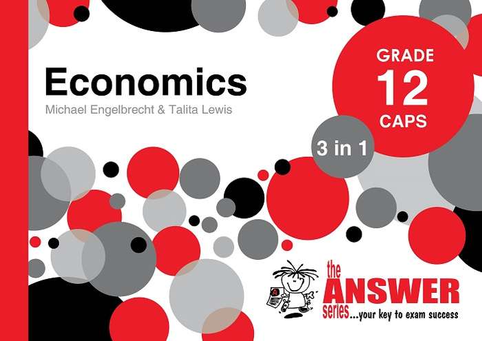 The Answer Series Grade 12 economics 3in1 CAPS study guide - ANSWERSERIES
