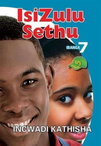 IsiZulu Sethu : Ibanga 7 : Incwadi Kathisha - ISIZULU-GR7