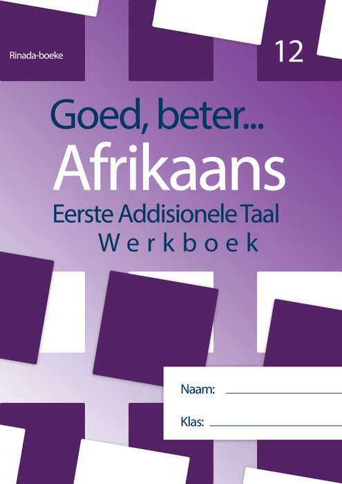 GOED BETER AFRIKAANS GR12 WB - AFR-GR12