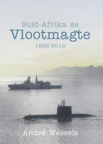 Suid-Afrika se Vlootmagte, 1922-2012 - Wessels, Andre