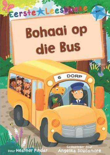 Eerste Leesboeke: Bohaai op die Bus - Leesvlak Blou - Heather Pindar