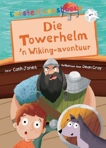 Eerste Leesboeke: Die Towerhelm - Leesvlak Wit: 'n Wiking-Avontuur - Cath Jones