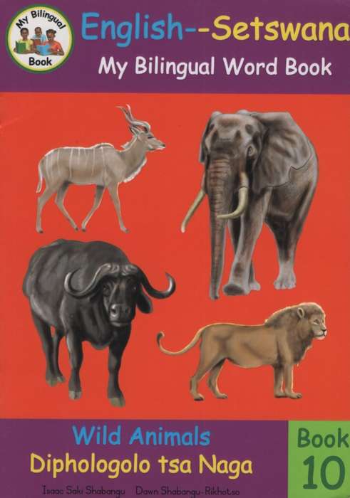 Bilingual Word Book: Wild Animals-Diphologolo tsa Naga: Book 10 - Isaac Saki Shabangu