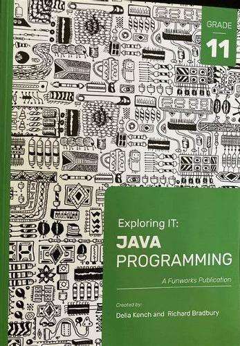 Exploring IT: Java Programming Grade 11 - Delia Kench