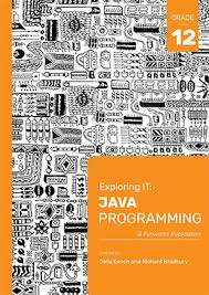 EXPLORING IT JAVA PROGRAMMING GR12 3ED - IT-GR12