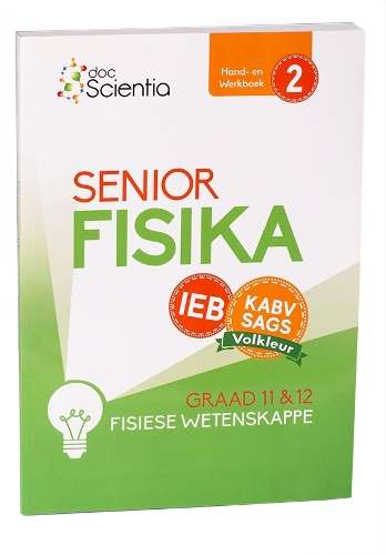 IEB Fisiese Wetenskappe Senior Fisika Hand- en Werkboek Boek 2 Volkl - PS-GR11