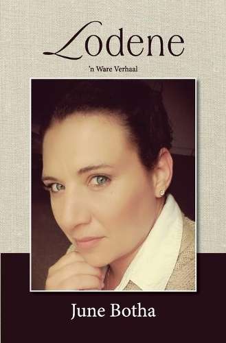 Lodene: 'n Ware Verhaal - June Botha