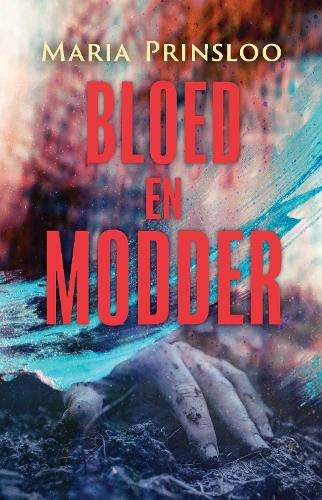 Bloed en Modder - Maria Prinsloo