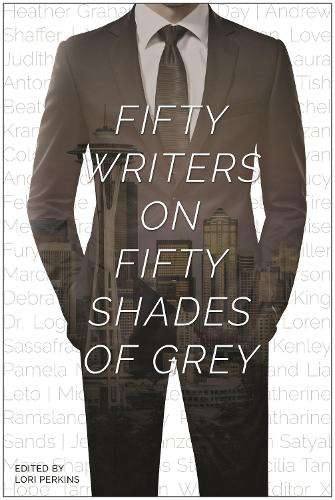 Fifty Writers on Fifty Shades of Grey - PERKINS,L