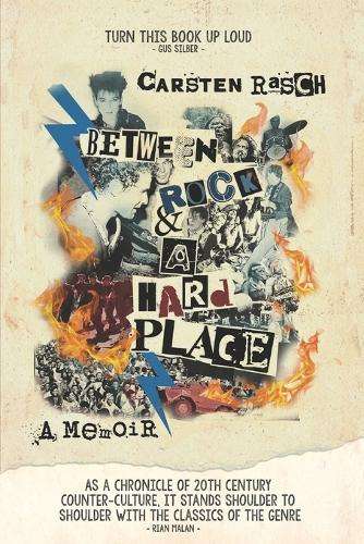 Between Rock & a Hard Place: a memoir - Carsten Rasch