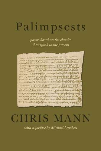 Palimpsests: poems based on the classics that speak to the present - Chris Mann
