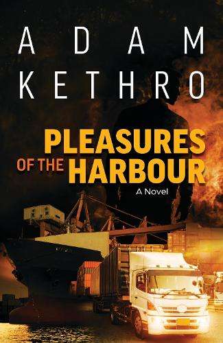 Pleasure of the Harbour: A Novel - Adam Kethro