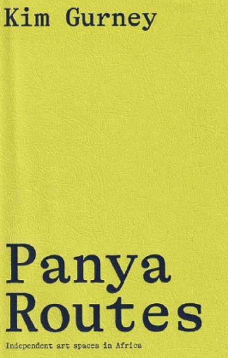 PANYA ROUTES INDEPENDENT ART SPACES IN - GURNEY,K
