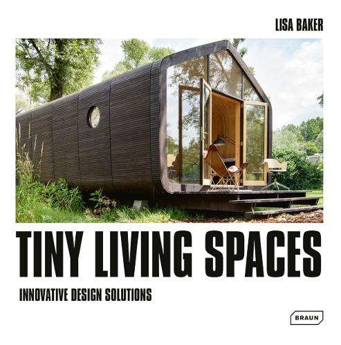 Tiny Living Spaces: Innovative Design Solutions - Lisa Baker