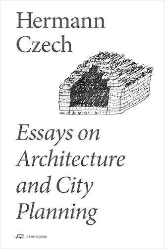 Essays on Architecture and City Planning - Hermann Czech