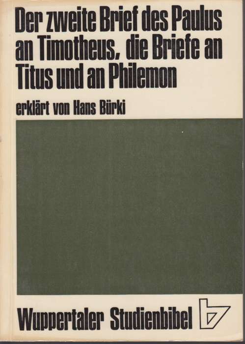 Der zweite brief des paulus an timotheus die briefe an titus und an  - Erklart von Hans Burki
