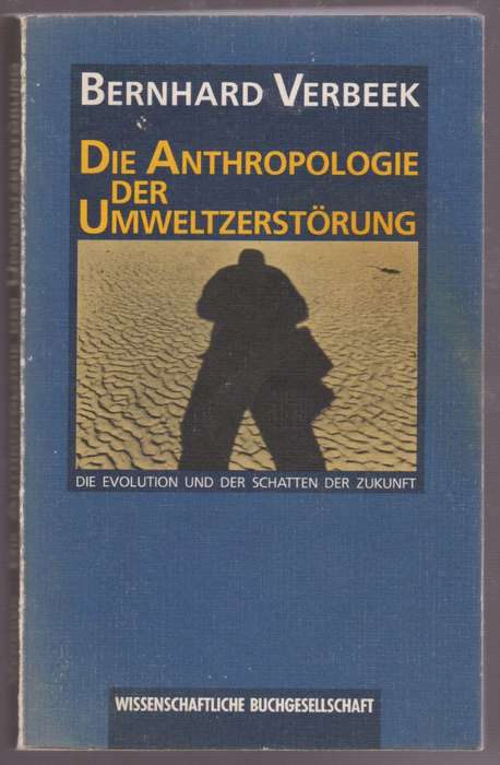 Die Anthropologie der Umweltzerstörung - Verbeek, Bernhard