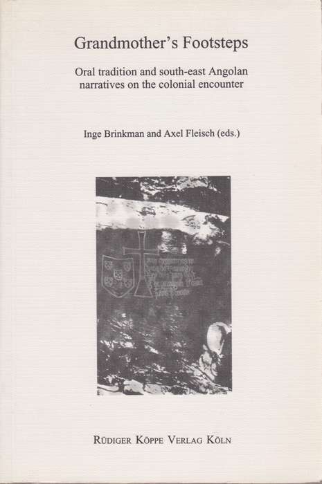 Grandmother's Footsteps. Oral Tradition and South-East Angolan Narra - Brinkman, Inge; Fleisch, Axe
