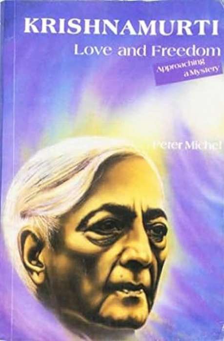 Krishnamurti: Love and Freedom - Peter Michael