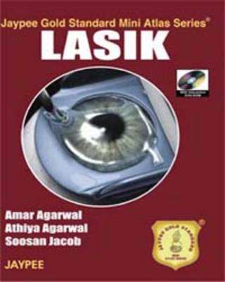Jaypee Gold Standard Mini Atlas Series: LASIK - Amar Agarwal