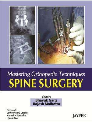Mastering Orthopaedic Techniques Spine Surgery - Bhavuk Garg