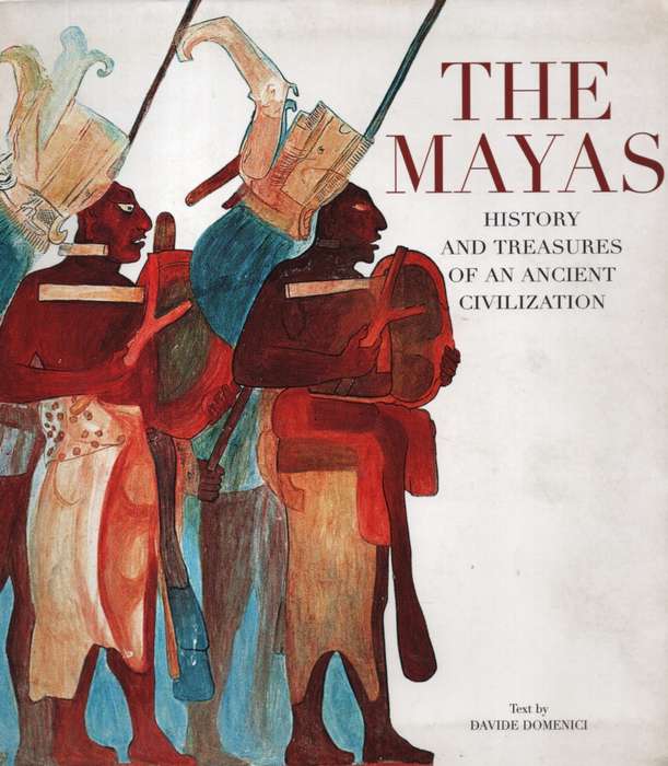 The Mayas: History and Treasures of an Ancient Civilization SECONDHA - Davide Domenici
