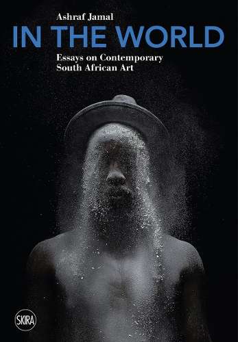 In the World: Essays on Contemporary South African Art - Ashraf Jamal