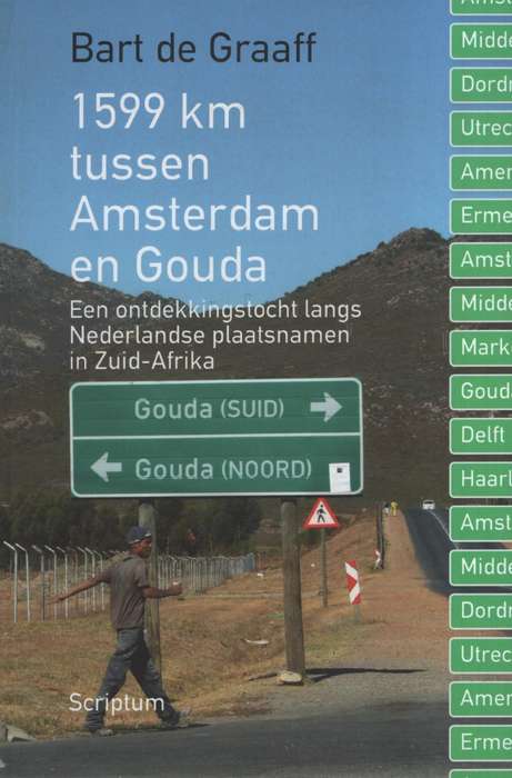 1599 km Tussen Amsterdam en Gouda: Een Ontdekkingstocht Langs Nederl - De Graaff, Bart