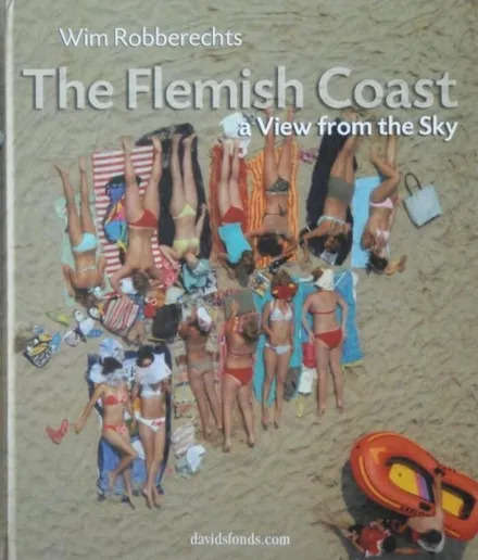 The Flemish Coast: A View from the Sky SECONDHAND - Wim robberechts