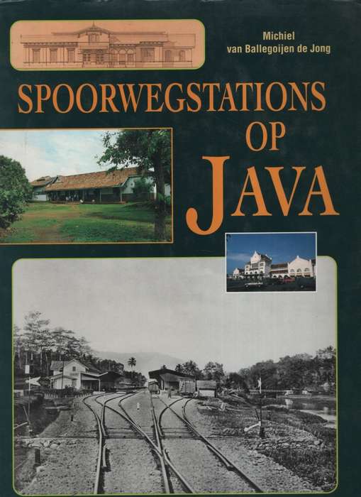 Spoorwegstations op Java - De Jong, Michel van Ballegoi