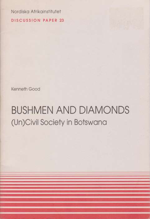 Bushmen and Diamonds: (Un)civil Society in Botswana - Good, Kenneth