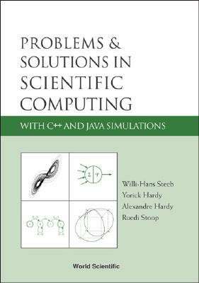 Problems And Solutions In Scientific Computing With C++ And Java Sim - Willi-Hans Steeb