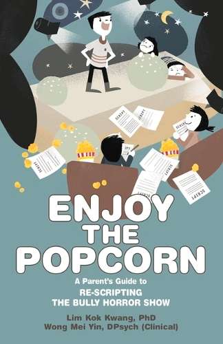 Enjoy the Popcorn:Helping Your Child Re-Script the Bully Horror Show - LIM,K