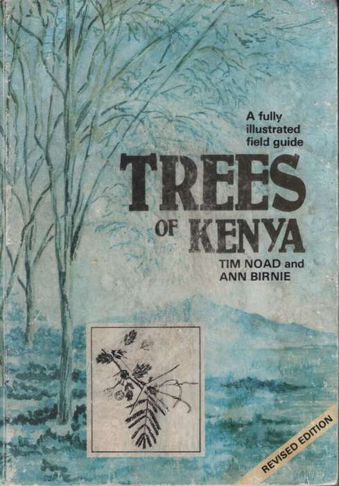 A Fully Integrated Field Guide to Trees of Kenya. Seocnd-hand SECOND - Tim Noad, Ann Birnie