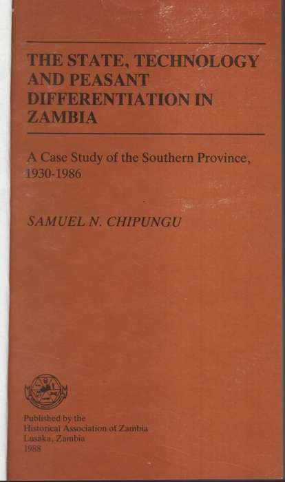The State, Technology and Peasant Differentiation in Zambia: A Case  - Chipungu, Samuel N.