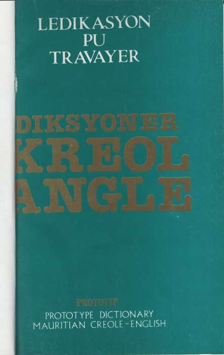 Diksyoner Kreol Angle. Prototype Dictionary Mauritian Creole-English - Anon