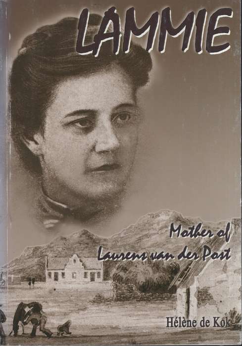Lammie: Mother of Laurens van der Post - De Kok, Helene