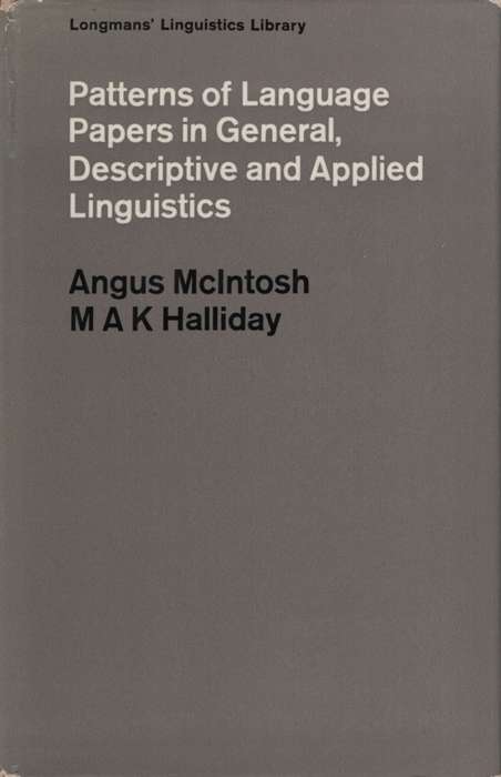 Patterns of Language: Papers in General, Descriptive and Applied Lin - Angus McIntosh