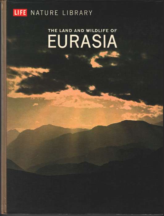 Life Nature Library the Land and Wildlife of Eurasia - Francois Bourliere