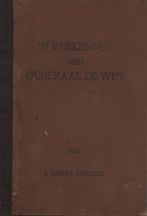 n Verkenner van Generaal de Wet. Tweedehands SECONDHAND - J Albert Coetzee
